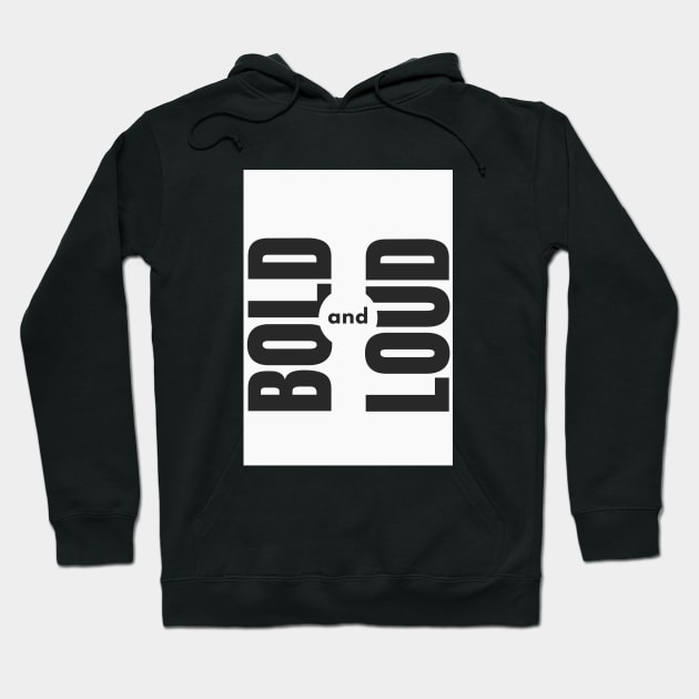 Bold loud and proud Hoodie by brighter bolder louder